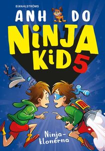 B Wahlströms Ninja Kid 5: Ninjaklonerna