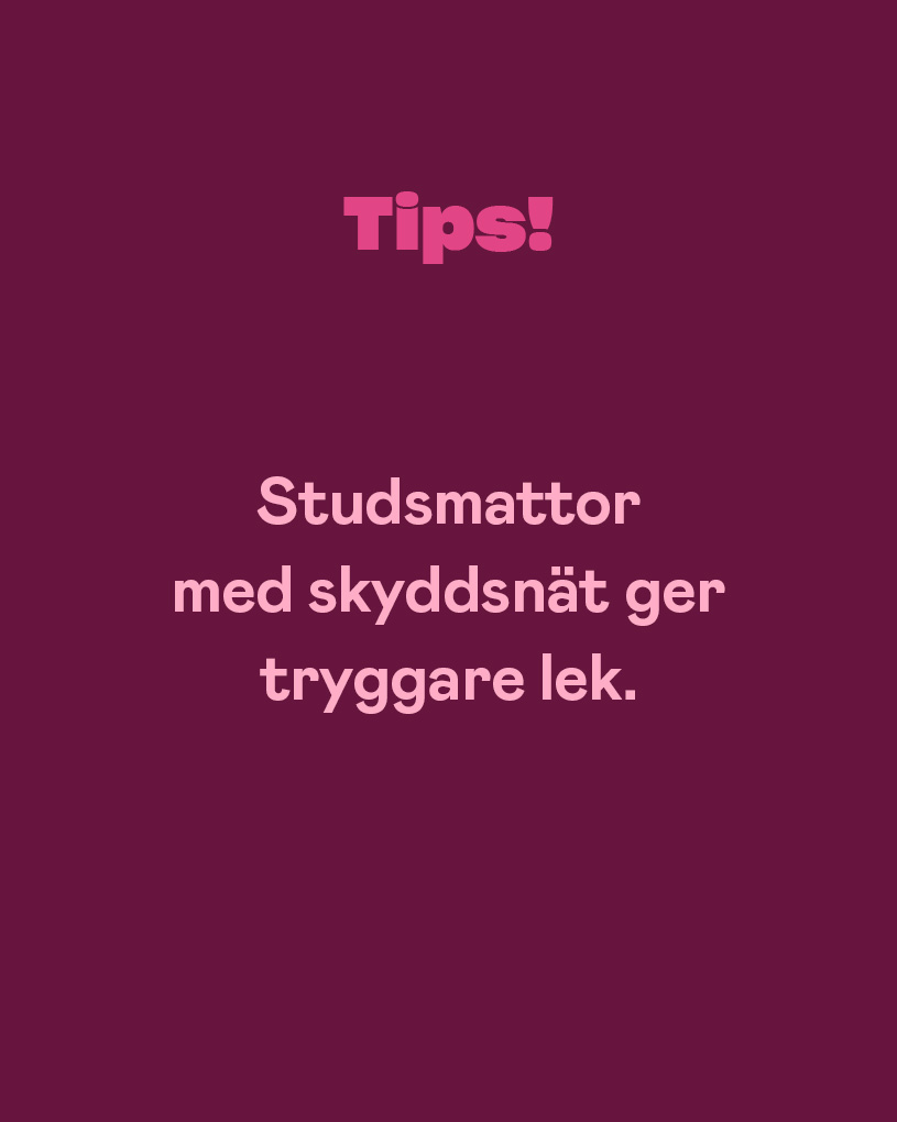 Tips! Studsmattor med skyddsnät ger tryggare lek.
