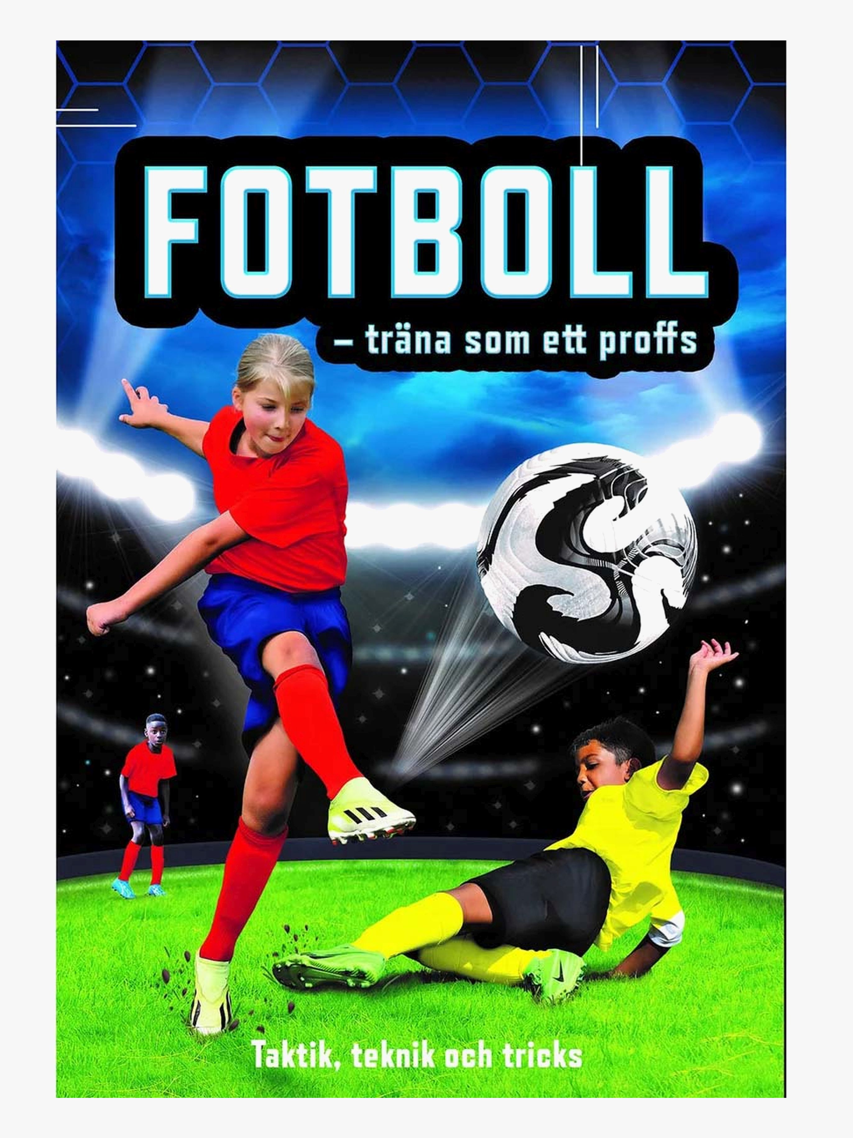 Lind &  Co Fotboll Träna Som Ett Proffs: Taktik, Teknik och Tricks