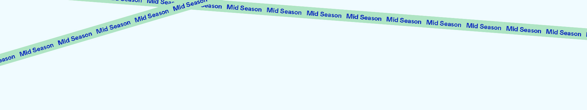 Ljusblå bakgrund med diagonalt band: "Mid Season" upprepat flera gånger