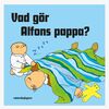 Alfons Åberg Bok Vad Gör Alfons Pappa?